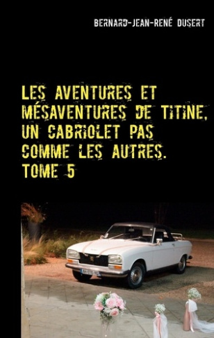 Les aventures et mésaventures de Titine, un cabriolet pas comme les autres Tome 5 : De belles balade