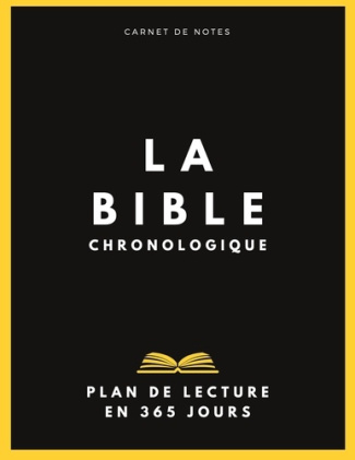 La Bible chronologique. Plan de lecture en 1 an