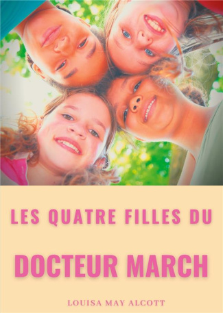 Les Quatre Filles du docteur March Tome 1 : Les Quatre Filles du docteur March