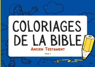 Coloriages de la Bible - Ancien Testament. Tome 1