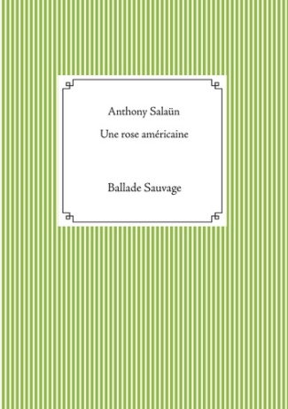 Une rose américaine. Ballade Sauvage
