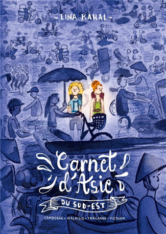 Carnet d'Asie du Sud-Est. Cambodge, Malaisie, Thaïlande, Vietnam