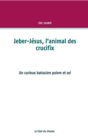 Jeber-Jésus, l'animal des crucifix. Un curieux batracien poivre et sel