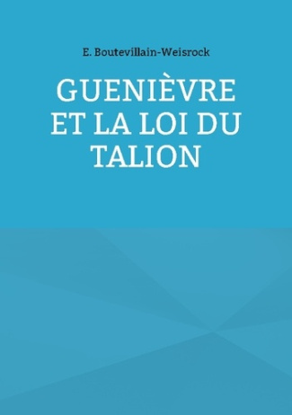 Guenièvre et la loi du Talion