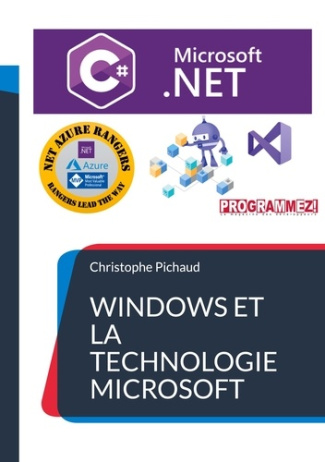 Windows et la Technologie Microsoft.NET. Avec C#, NET5, .NET Core, C  , WIndow,s Linux, Azure