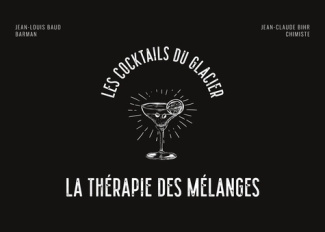 La Thérapie des mélanges. Les cocktails du glacier