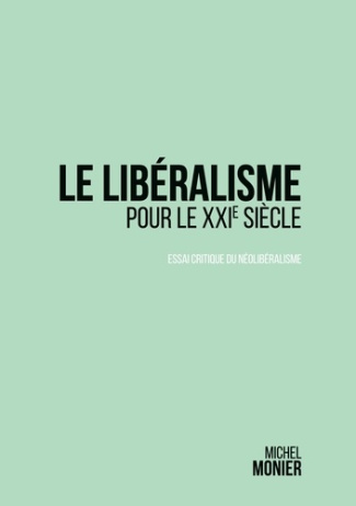 Le libéralisme pour le XXIe siècle. Essai critique du néolibéralisme