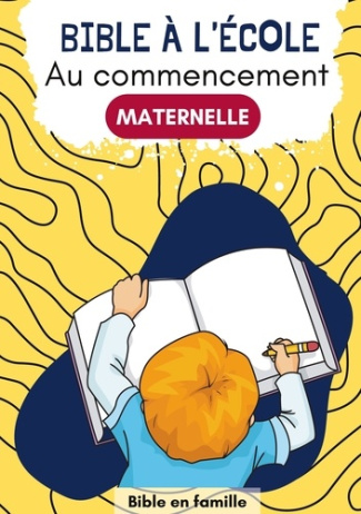 Bible à l'école Au commencement Maternelle. Mon cahier d'activités