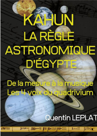 Kahun - La règle astronomique d'Egypte. De la mesure à la musique - Les 4 voix du quadrivium