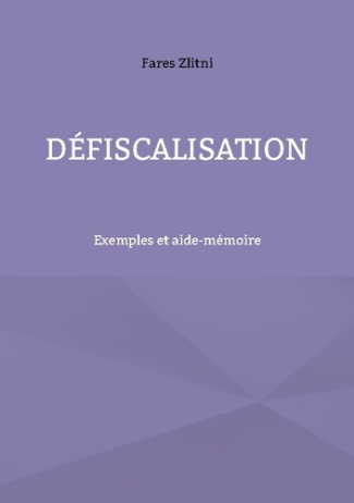 Défiscalisation. Exemples et aide-mémoire