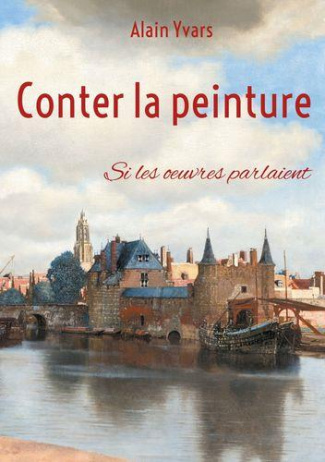 Conter la peinture. Si les oeuvres parlaient