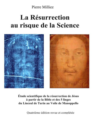 La Résurrection au risque de la Science. Etude historique et scientifique des cinq linges, sur la mo