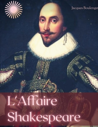 L'Affaire Shakespeare. Enquête sur la face cachée du célèbre dramaturge anglais