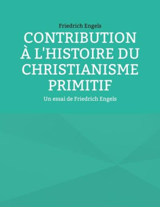 Contribution à l'histoire du christianisme primitif. Un essai de Friedrich Engels