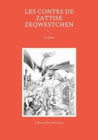 Les contes de Zattise Zeqwestchen. La Quête