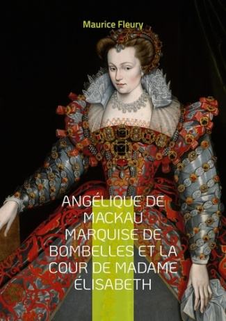 Angélique de Mackau marquise de Bombelles et la cour de Madame Elisabeth