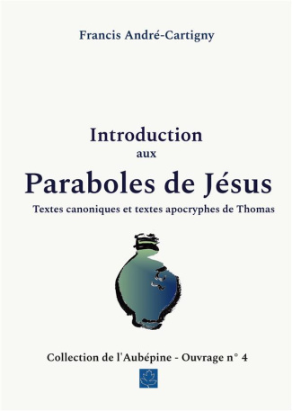 Introduction aux paraboles de Jésus. Textes canoniques et textes apocryphes de Thomas