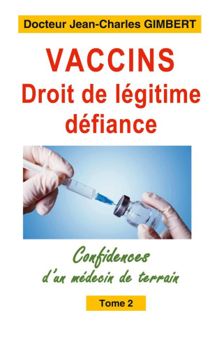 Vaccins droit de legitime defiance. Confidences d un medecin de te
