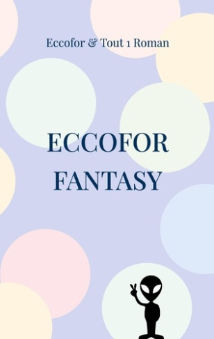 Eccofor fantasy. Eccofor comme vous ne l'avez jamais... lu !