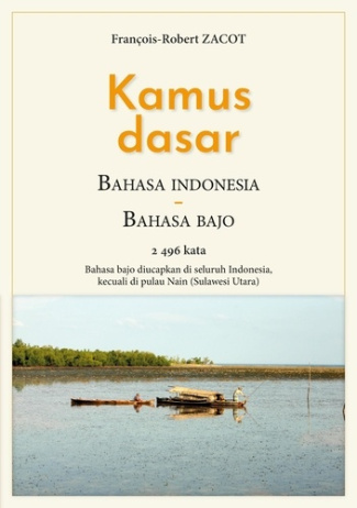 Kamus Dasar Bahasa Indonesia - Bahasa Bajo. 2496 karta - Bahasa bajo diucapkan di seluruh Indonesia,