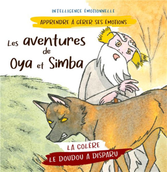 Les aventures de Oya et Simba : Le doudou a disparu ; La colère