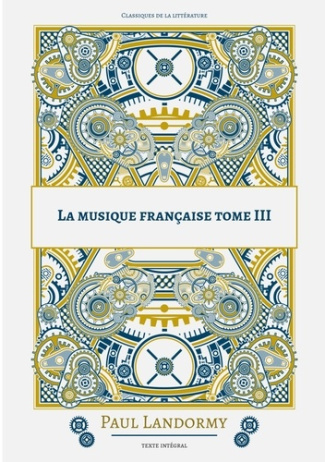La musique francaise. Tome 3