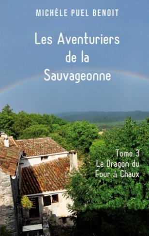 Les Aventuriers de la Sauvageonne Tome 3 : Le Dragon du Four à Chaux