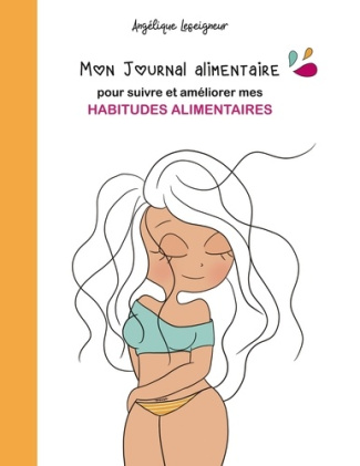 Mon journal alimentaire. Pour suivre et améliorer mes habitudes alimentaires