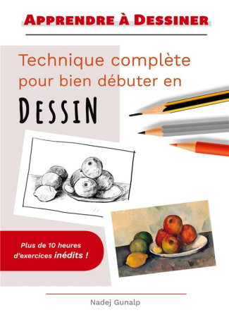 Apprendre à dessiner. Technique complète pour bien débuter en dessin