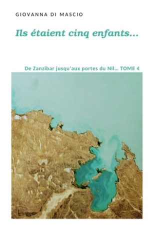 Ils étaient cinq enfants... Tome 4 : De Zanzibar jusqu'aux portes du Nil