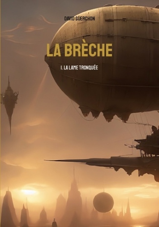 La brèche Tome 1 : La lame tronquée