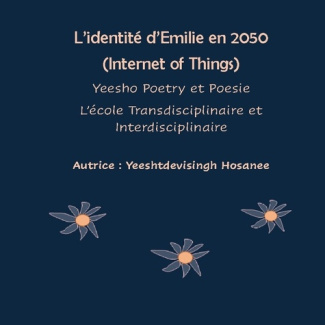 L'identité d'Emilie en 2050 (Internet of Things), Yeesho Poetry et Poesie, L'école Transdisciplinair