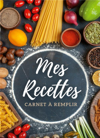 Carnet de recettes à remplir. Mes recettes - Livre de cuisine personnalisable, grand format
