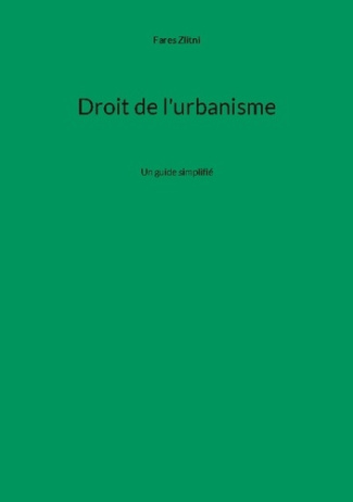 Droit de urbanisme. Un guide simplifié