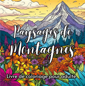 Paysages de montagnes. Livre de coloriage pour adulte