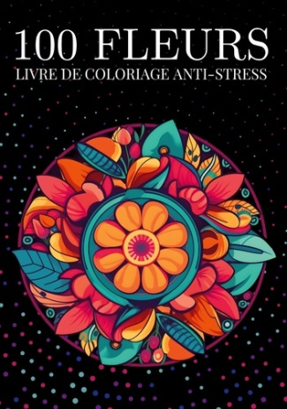 100 fleurs livre de coloriage anti stres. motifs à fleurs en forme de cercle relaxantes à colorier p