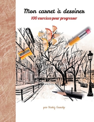 Mon carnet à dessiner, 100 exercices pour progresser. Tome 1