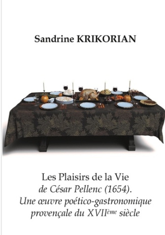 Les Plaisirs de la vie, de César Pellenc (1654). Une oeuvre poético-gastronomique provençale du XVII