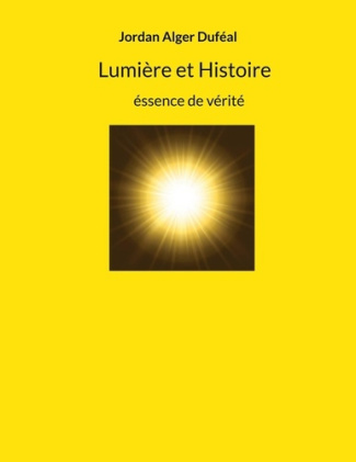 Lumière et Histoire. Essence de vérité