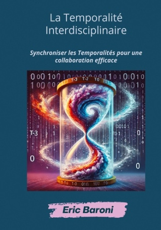 La Temporalité Interdisciplinaire. Synchroniser les Temporalités pour une collaboration efficace