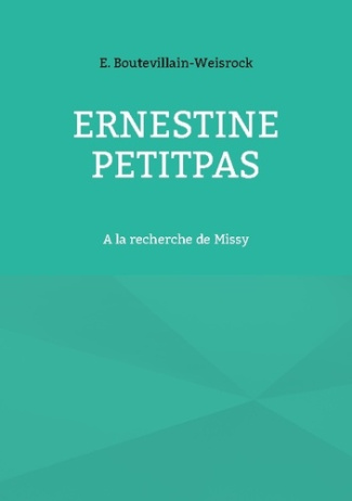 Ernestine Petitpas. A la recherche de Missy