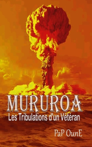 Mururoa. Les tribulations d'un Vétéran