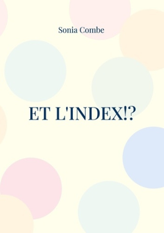 Et l'index!? Réflexions douces-amères sur l'édition savante