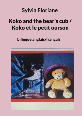 KOKO AND THE BEAR'S CUB / KOKO ET LE PETIT OURSON - BILINGUE ANGLAIS/FRANCAIS - ILLUSTRATIONS, COULE