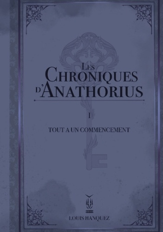 Les Chroniques d'Anathorius. Tout a un commencement
