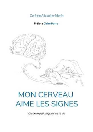 Mon cerveau aime les signes. C'est mon petit doigt qui me l'a dit