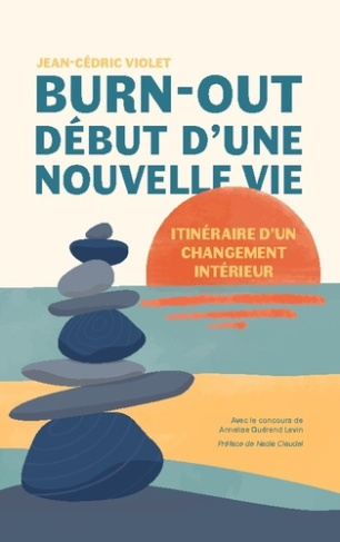 Burn-out, début d'une nouvelle vie. Itinéraire d'un changement intérieur