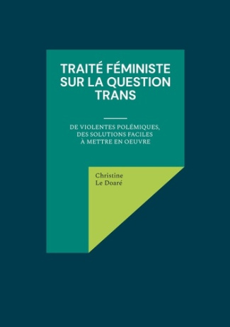 Traité féministe sur la question trans. De violentes polémiques, des solutions faciles à mettre en o