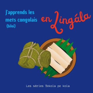 J'apprends les mets congolais en Lingala. Bilei