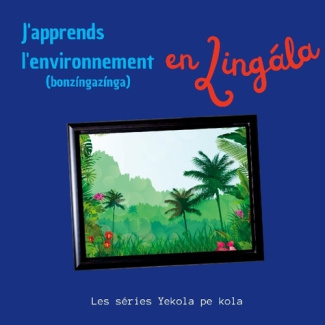 J'apprends l'environnement en Lingala. Bonzingazinga